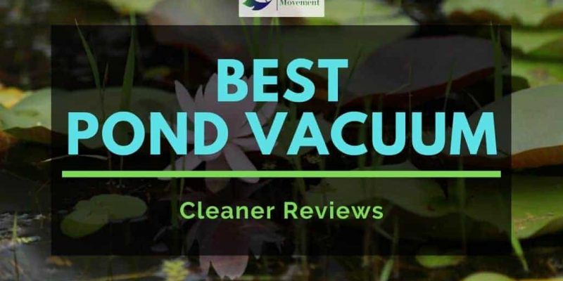 Best Pond Vacuum Cleaner – Top 8 Reviews
